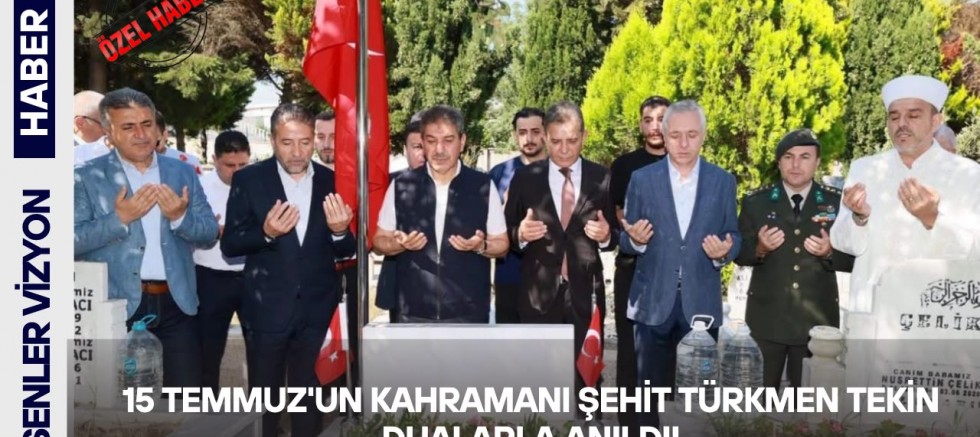 15 Temmuz'un Kahramanı Şehit Türen Tekin Dualarla Anıldı