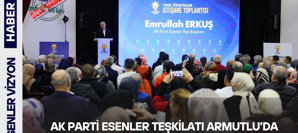 AK Parti Esenler Teşkilatı Armutlu’da Motivasyon Kampında Buluştu