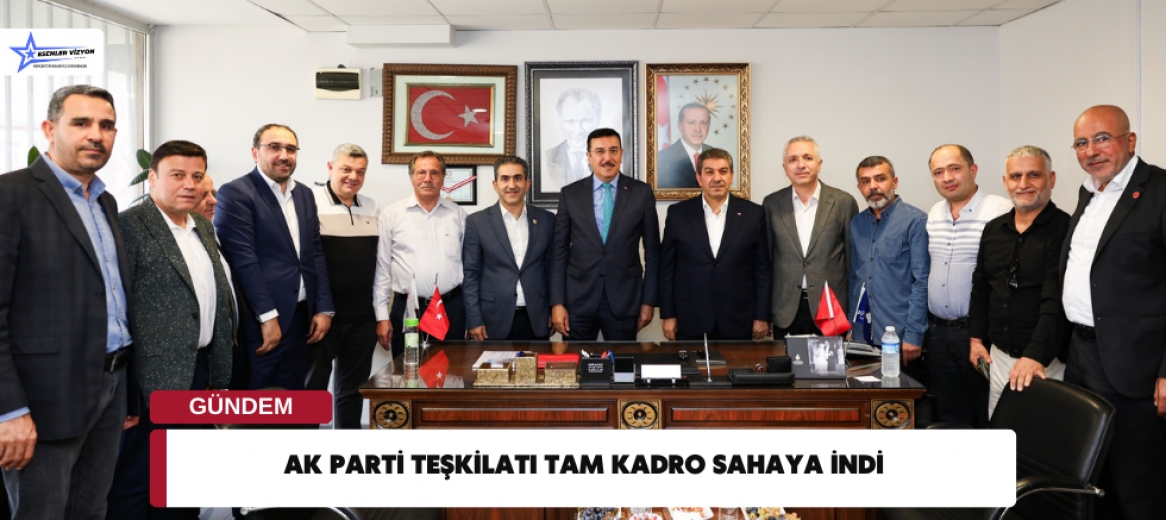 Ak Parti Teşkilatı Tam Kadro Sahaya İndi 