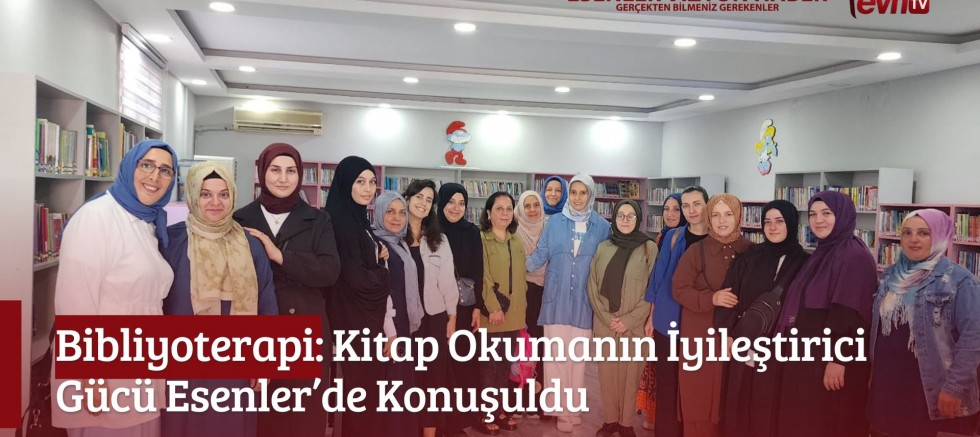 Bibliyoterapi: Kitap Okumanın İyileştirici Gücü Esenler’de Konuşuldu