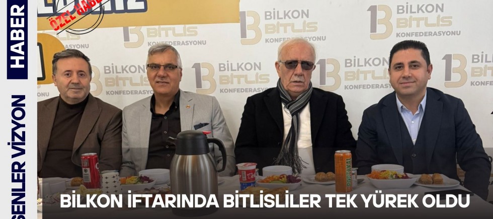 BİLKON İftarında Bitlisliler Tek Yürek Oldu