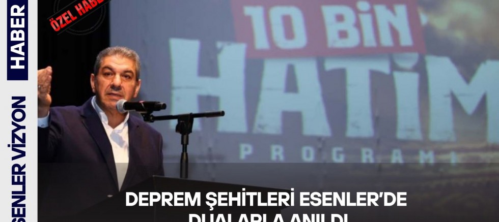 Deprem Şehitleri Esenler'de Dualarla Anıldı 