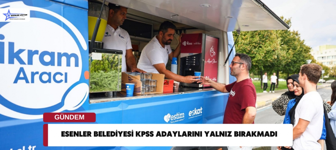 Esenler Belediyesi KPSS Adaylarını Yalnız Bırakmadı