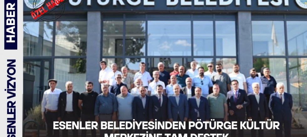 Esenler Belediyesinden Pötürge Kültür Merkezine Tam Destek