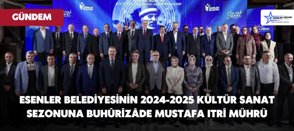 Esenler Belediyesinin 2024-2025 kültür sanat sezonuna Buhûrîzâde Mustafa Itrî mührü