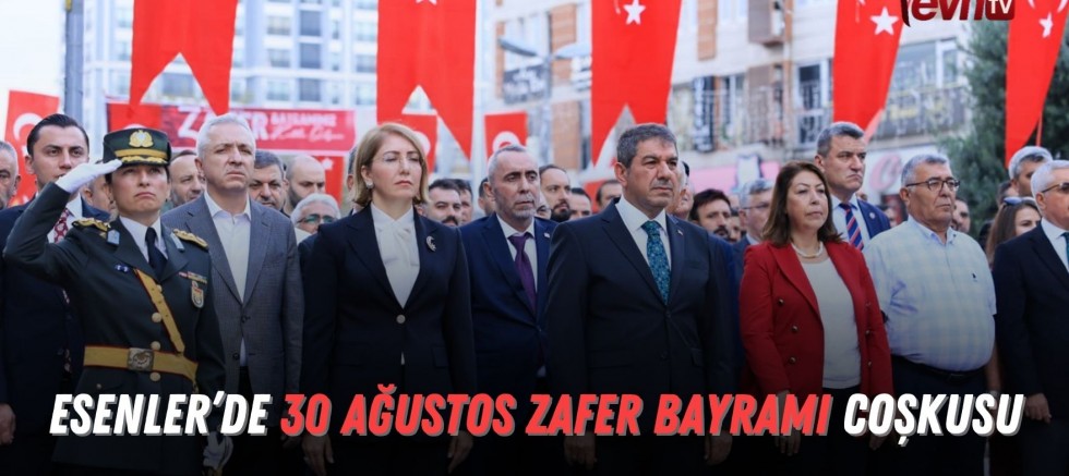 Esenler’de 30 Ağustos Zafer Bayramı Coşkusu