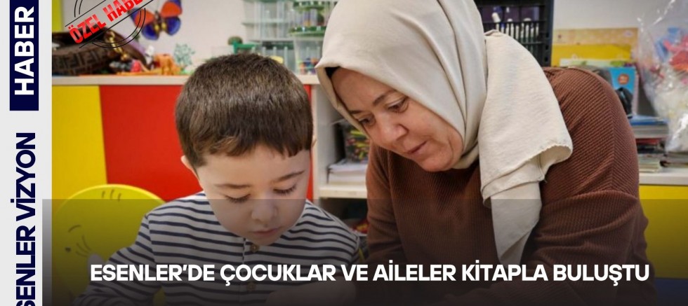 ESENLER’DE ÇOCUKLAR VE AİLELER KİTAPLA BULUŞTU