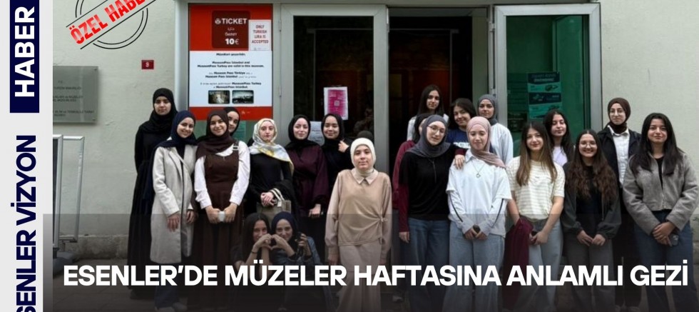 Esenler’de Müzeler Haftasına Anlamlı Gezi