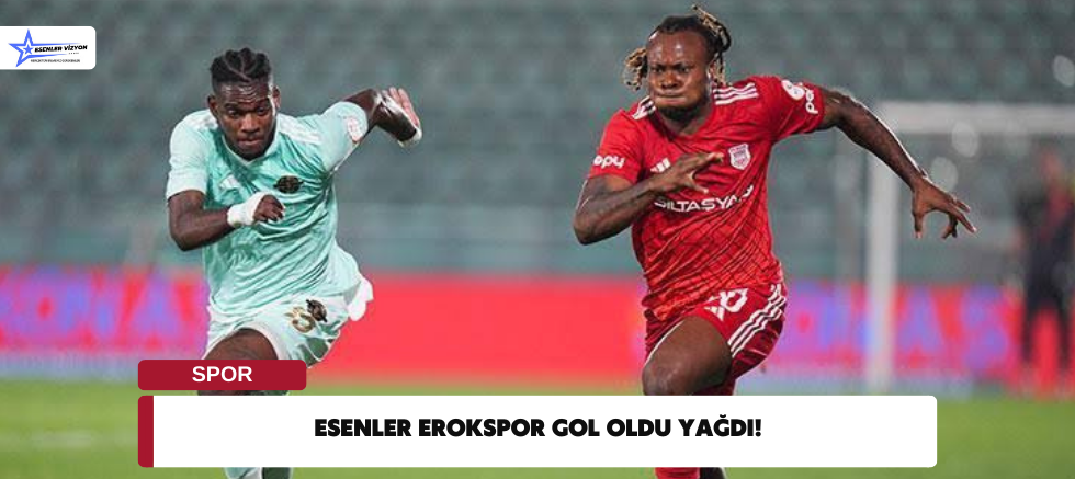 Esenler Erokspor Gol Oldu Yağdı! 