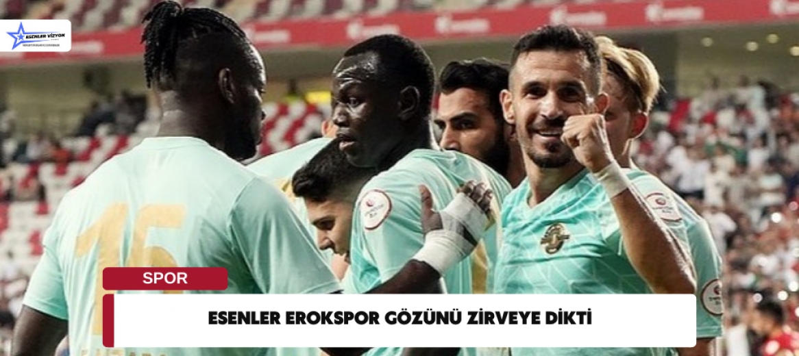 Esenler Erokspor Gözünü Zirveye Dikti 