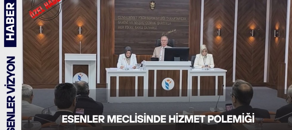 Esenler Meclisinde Hizmet  Polemiği