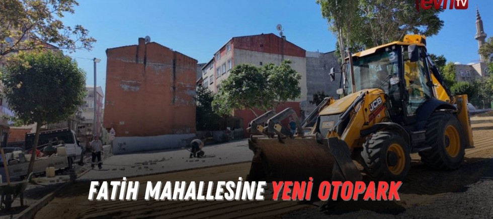 Fatih Mahallesine Yeni Otopark 
