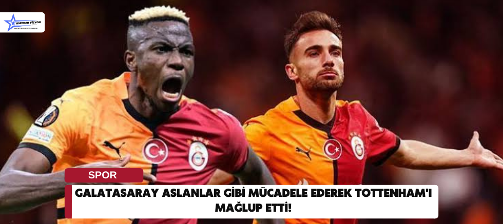 Galatasaray Aslanlar Gibi Mücadele Ederek Tottenham'ı Mağlup Etti!