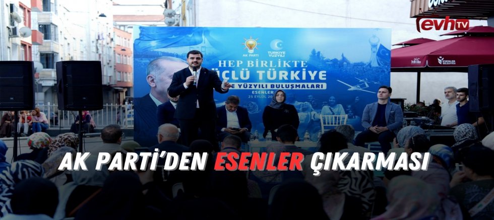 AK Parti’den Esenler Çıkarması 
