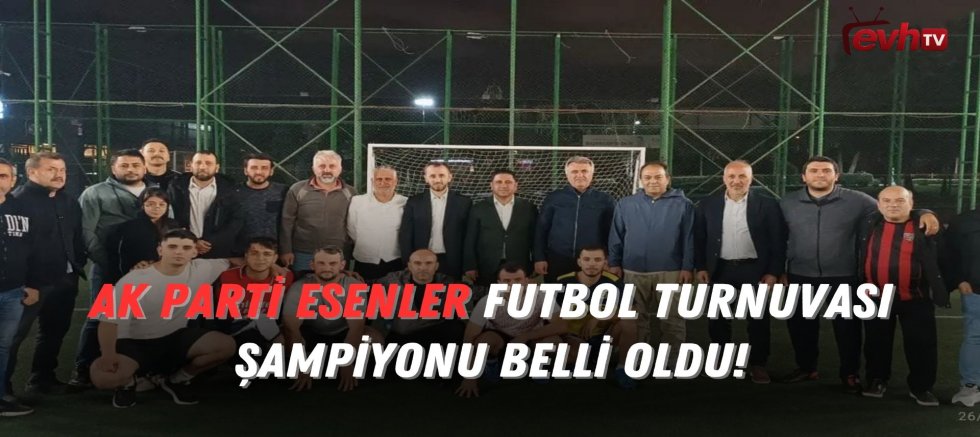 Ak Parti Esenler Futbol Turnuvası Şampiyonu Belli Oldu