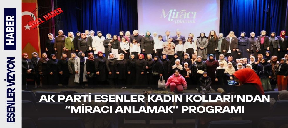AK Parti Esenler Kadın Kolları’ndan “Miracı Anlamak” Programı