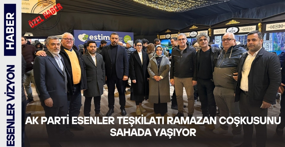 AK Parti Esenler Teşkilatı Ramazan Coşkusunu Sahada Yaşıyor
