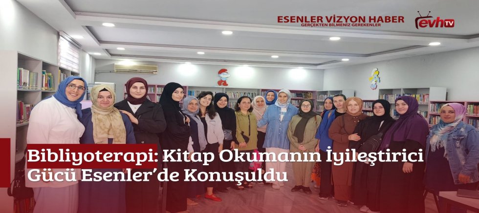 Bibliyoterapi: Kitap Okumanın İyileştirici Gücü Esenler’de Konuşuldu