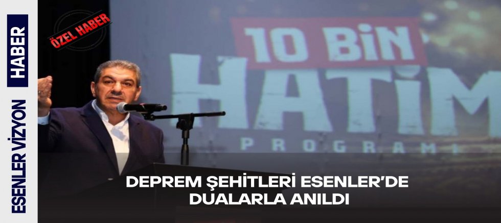 Deprem Şehitleri Esenler'de Dualarla Anıldı 