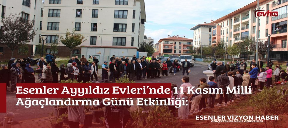Esenler Ayyıldız Evleri’nde 11 Kasım Milli Ağaçlandırma Günü Etkinliği