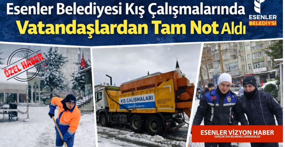 Esenler Belediyesi Kış Çalışmalarında Vatandaşlardan Tam Not Aldı