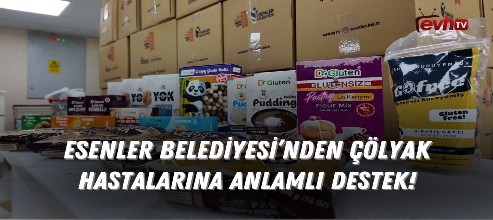 Esenler Belediyesi'nden Çölyak Hastalarına Anlamlı Destek!