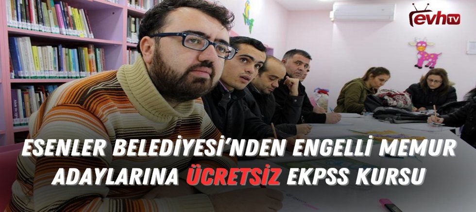 Esenler Belediyesi’nden Engelli Memur Adaylarına Ücretsiz EKPSS Kursu