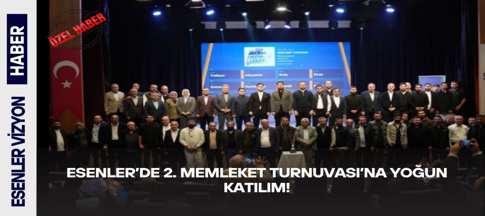 ESENLER’DE 2. MEMLEKET TURNUVASI’NA YOĞUN KATILIM!