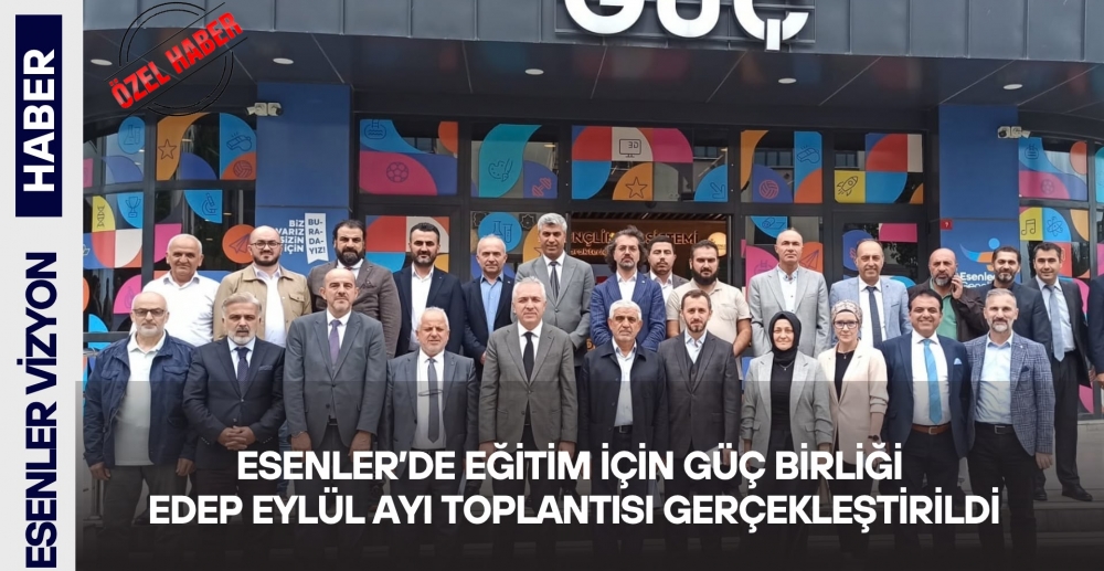 ESENLER’DE EĞİTİM İÇİN GÜÇ BİRLİĞİ!