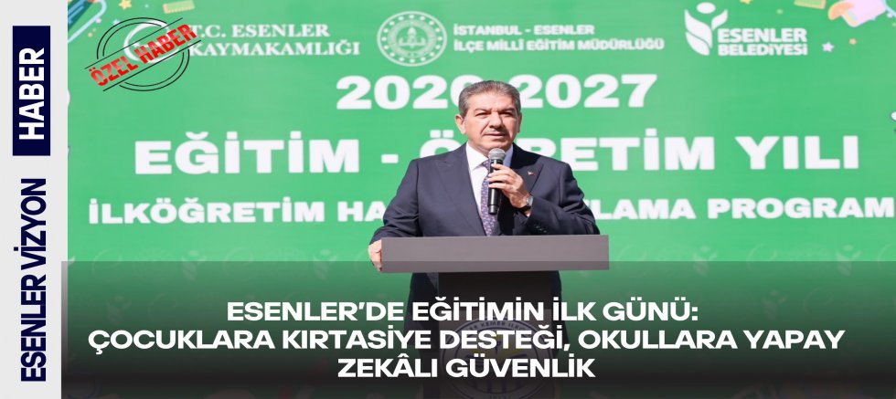 Esenler’de Eğitimin İlk Günü: Çocuklara Kırtasiye Desteği, Okullara Yapay Zekâlı Güvenlik