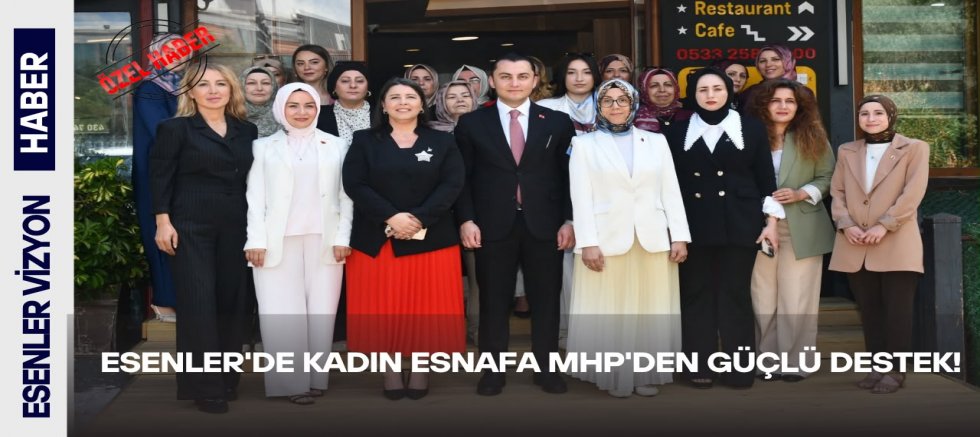 Esenler'de Kadın Esnafa MHP'den Güçlü Destek!