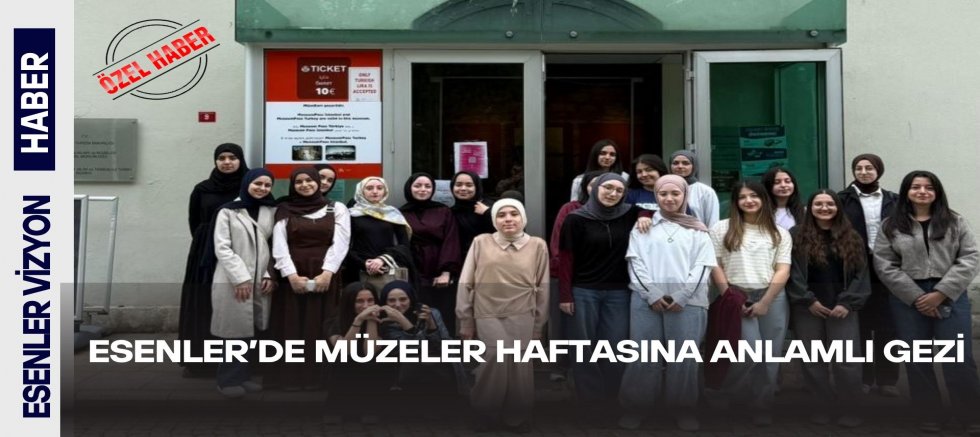 Esenler’de Müzeler Haftasına Anlamlı Gezi
