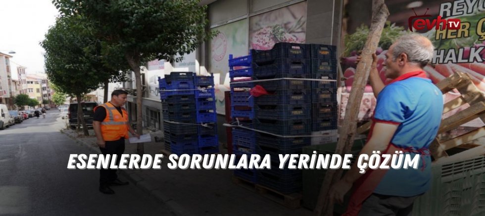 Esenler'de Sorunlara Yerinde Çözüm