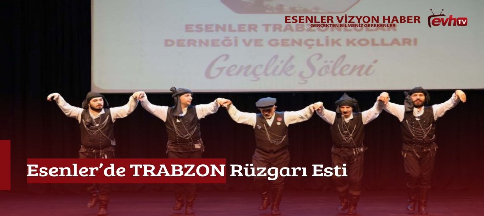 Esenler’de TRABZON Rüzgarı Esti