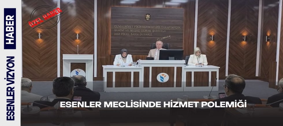 Esenler Meclisinde Hizmet  Polemiği