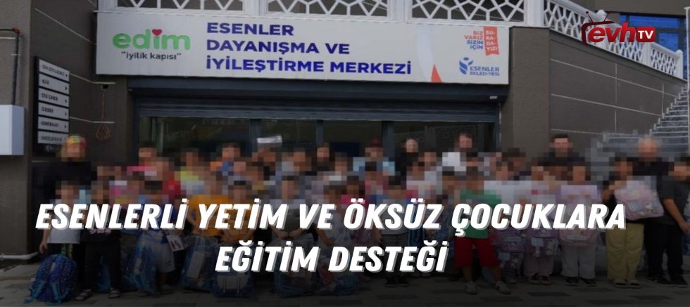 Esenlerli Yetim ve Öksüz Çocuklara Eğitim Desteği 
