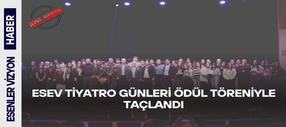 ESEV Tiyatro Günleri Ödül Töreniyle Taçlandı