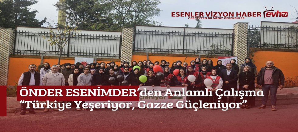 ÖNDER ESENİMDER’den Anlamlı Çalışma “Türkiye Yeşeriyor, Gazze Güçleniyor” 