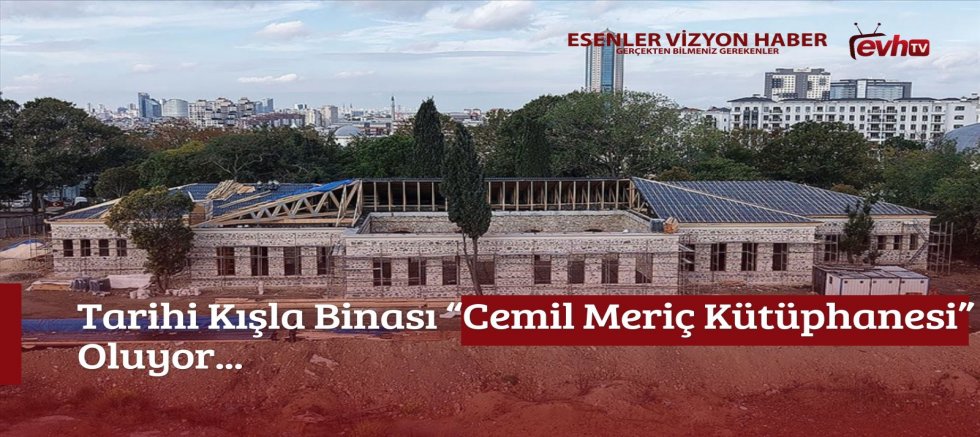 Tarihi Kışla Binası “Cemil Meriç Kütüphanesi” Oluyor...
