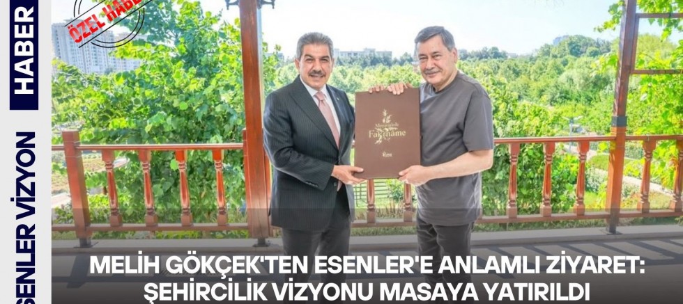 Melih Gökçek'ten Esenler'e Anlamlı Ziyaret: Şehircilik Vizyonu Masaya Yatırıldı