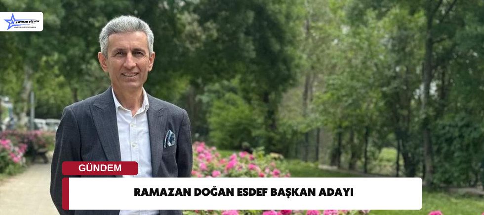 Ramazan Doğan ESDEF Başkan Adayı