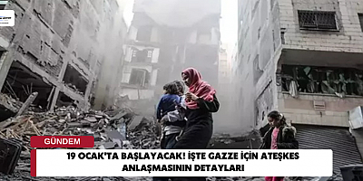 19 Ocak'ta başlayacak! İşte Gazze için ateşkes anlaşmasının detayları