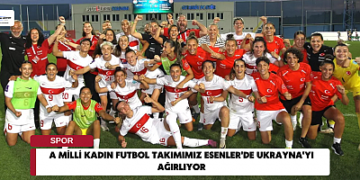 A Milli Kadın Futbol Takımımız Esenler'de Ukrayna'yı Ağırlıyor