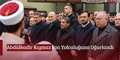 Abdülkadir Kıymaz Son Yolculuğuna Uğurlandı