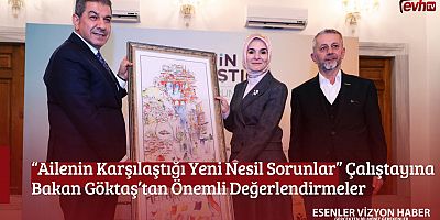 “Ailenin Karşılaştığı Yeni Nesil Sorunlar” Çalıştayına Bakan Göktaş’tan Önemli Değerlendirmeler