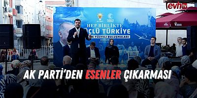 AK Parti’den Esenler Çıkarması 