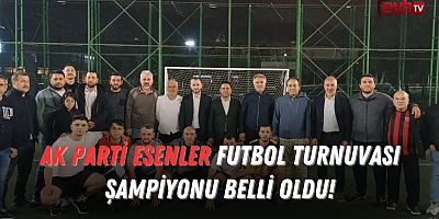 Ak Parti Esenler Futbol Turnuvası Şampiyonu Belli Oldu