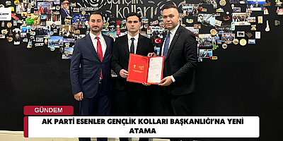 AK Parti Esenler Gençlik Kolları Başkanlığı’na Yeni Atama