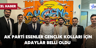 AK PARTİ ESENLER GENÇLİK KOLLARI İÇİN ADAYLAR BELLİ OLDU 