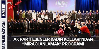 AK Parti Esenler Kadın Kolları’ndan “Miracı Anlamak” Programı